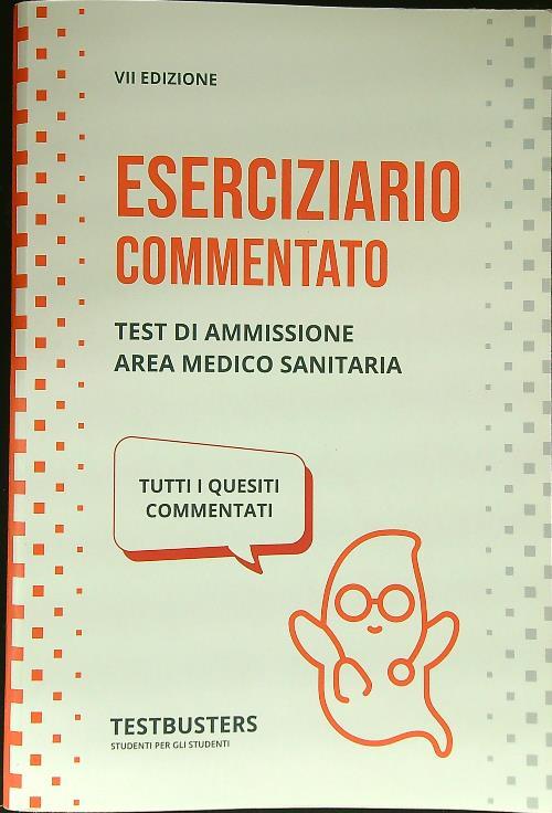 Eserciziario commentato. Test di ammissione area medico-sanitaria
