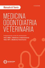 Medicina, odontoiatria e veterinaria. Manuale di teoria. Preparazione ai test di ammissione TOLC-MED/TOLC-VET. Con espansione online