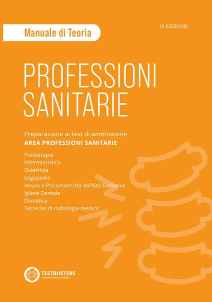 Professioni sanitarie. Manuale di teoria. Preparazione ai test di ammissione. Area professioni sanitarie. Con Simulatore Testbusters - copertina