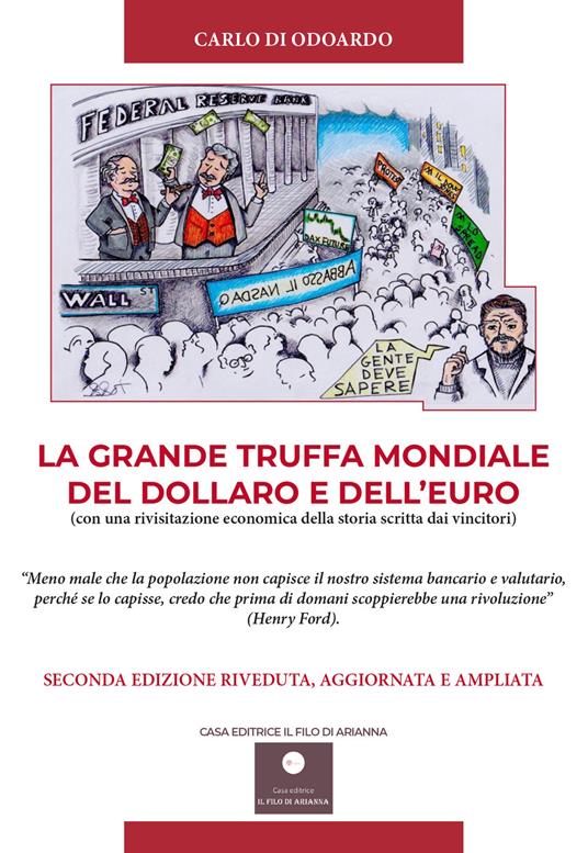 La grande truffa mondiale del Dollaro e dell'Euro. Con una rivisitazione economica della storia scritta dai vincitori - Carlo Di Odoardo - copertina