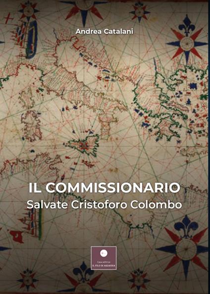 Il commissionario. Salvate Cristoforo Colombo - Andrea Catalani - copertina