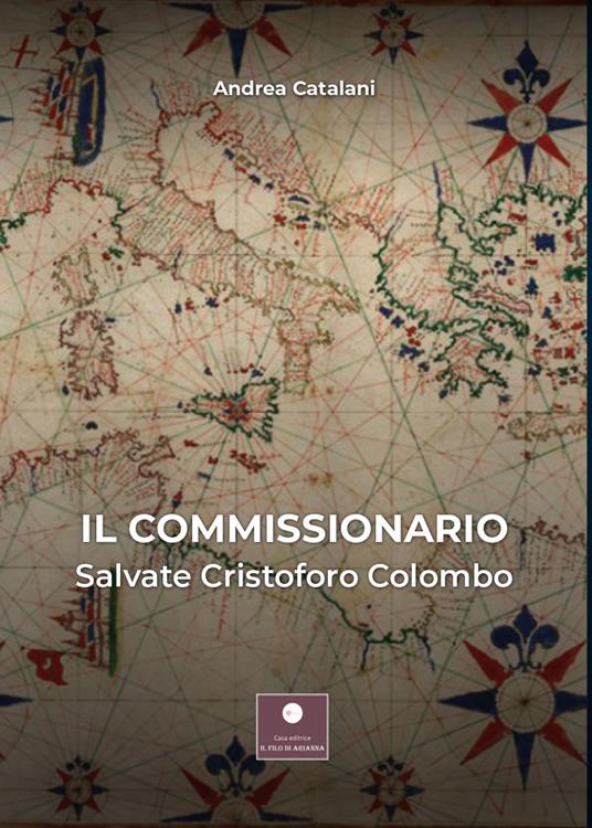 Il commissionario. Salvate Cristoforo Colombo - Andrea Catalani - copertina