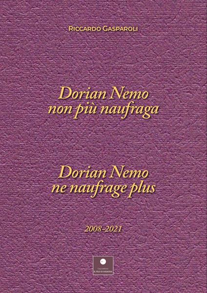 Dorian nemo non più naufraga-Dorian nemo ne naufrage plus 2008-2021. Ediz. bilingue - Riccardo Gasparoli - copertina