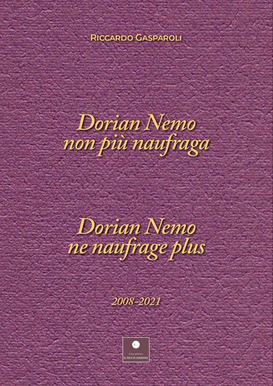 Dorian nemo non più naufraga-Dorian nemo ne naufrage plus 2008-2021. Ediz. bilingue - Riccardo Gasparoli - copertina