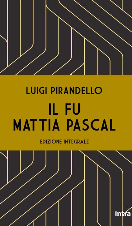 Il fu Mattia Pascal. Ediz. integrale - Luigi Pirandello - copertina