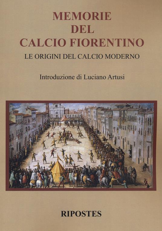 Memorie del calcio fiorentino. Le origini del calcio moderno - copertina