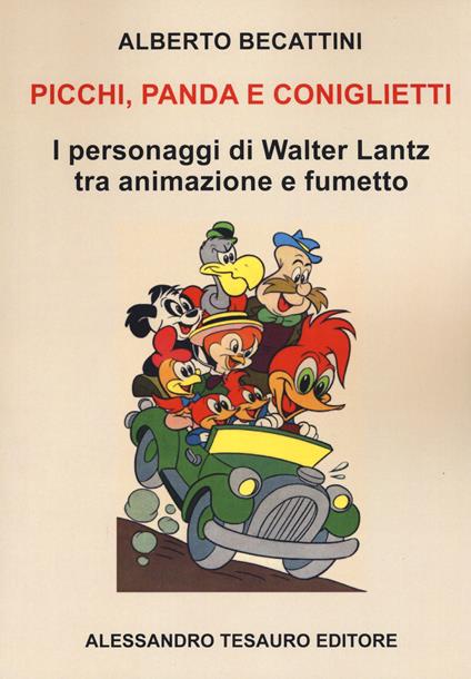 Picchi panda e coniglietti. I personaggi di Walter Lantz tra animazione e fumetto - Alberto Becattini - copertina