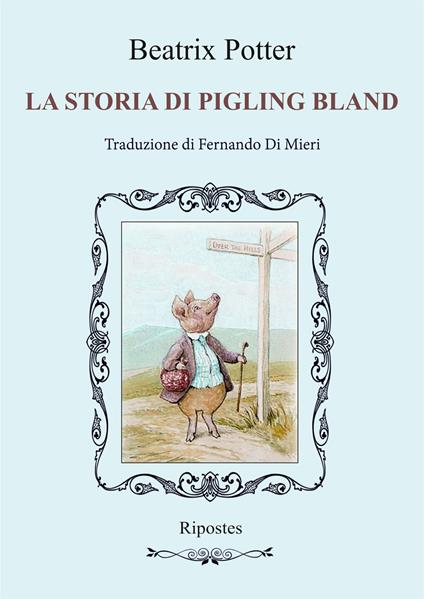 La storia di Pigling Bland. Ediz. illustrata - Beatrix Potter - copertina