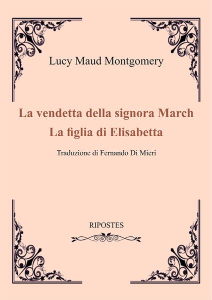 La vendetta della signora March-La figlia di Elizabeth - Lucy Maud Montgomery - copertina