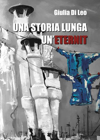 Una storia lunga un'Eternit - Giulia Di Leo - copertina