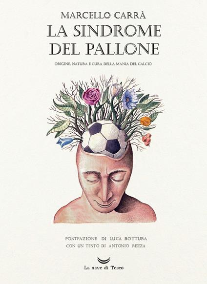 La sindrome del pallone. Origine, natura e cura della mania del calcio. Ediz. illustrata - Marcello Carrà - ebook