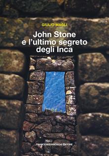John Stone e l’ultimo segreto degli Inca