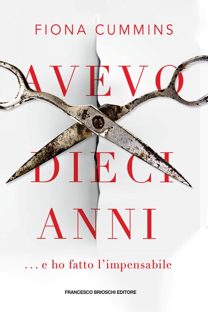 Avevo dieci anni... e ho fatto l'impensabile - Fiona Cummins,Matteo Camporesi - ebook