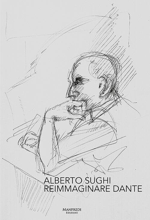Alberto Sughi. Reimmaginare Dante. Ediz. illustrata - Serena Sughi - copertina