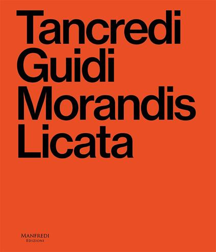 Tancredi, Guidi, Morandis, Licata. Catalogo della mostra (Sacile, 21 settembre 2024-12 gennaio 2025) - copertina