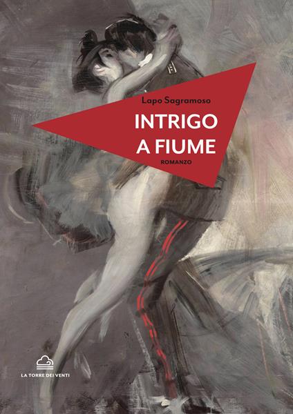 Intrigo a Fiume - Lapo Sagramoso - copertina