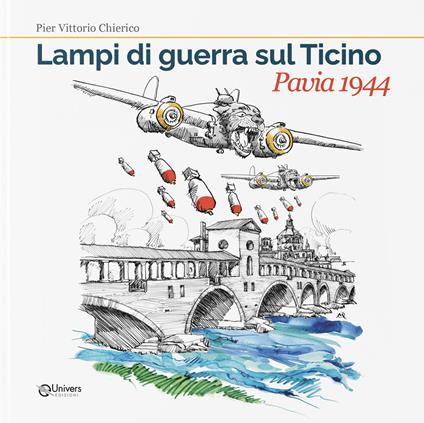 Lampi di guerra sul Ticino. Pavia 1944 - Pier Vittorio Chierico - copertina