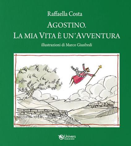 Agostino. La mia vita è un'avventura - Raffaella Costa - copertina
