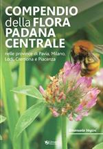 Compendio della flora padana centrale. Nelle province di Pavia, Milano, Lodi, Cremona e Piacenza
