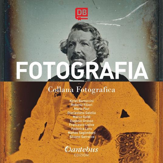 Fotografia. Collana fotografica. Ediz. illustrata. Vol. 1 - Kjriel Bartoccini,Roberta Filieri,Mario Fior,Diocleziano Galella - ebook