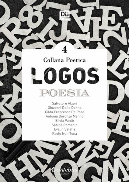 Logos. Collana poetica. Vol. 4 - - Antonia Doronzo Manno,Salvatore Atzori,Giovanni Delle Donne,Gilda Francesca De Rose - ebook