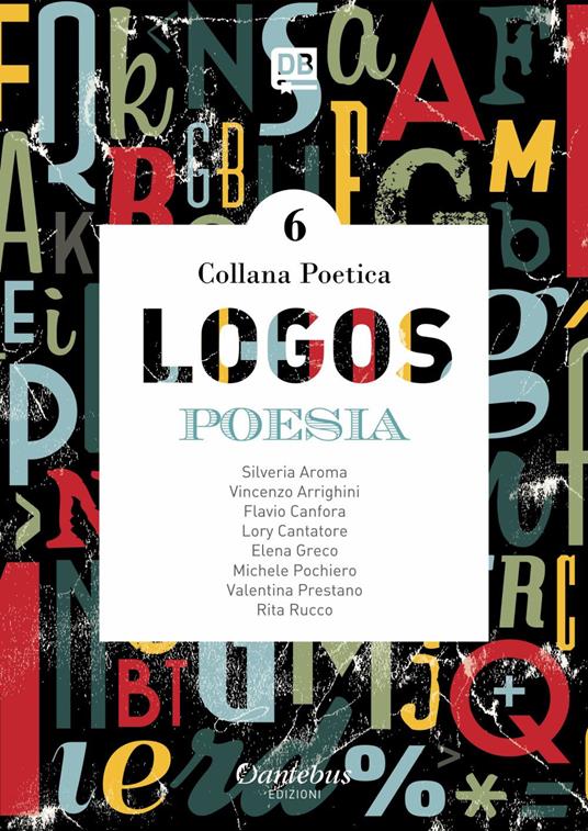 Logos. Collana poetica. Vol. 6 - Silveria Aroma,Vincenzo Arrighini,Flavio Canfora,- Elena Greco - ebook