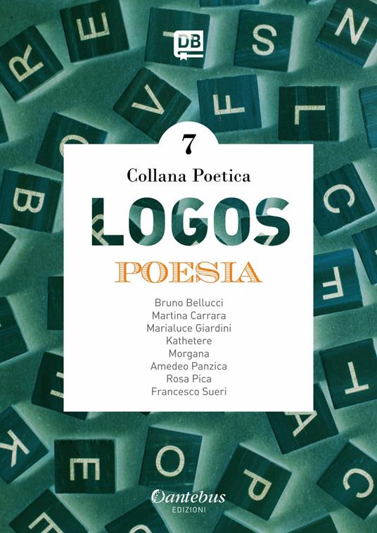 Logos. Collana poetica. Vol. 7 - Bruno Bellucci,Martina Carrara,Marialuce Giardini,- Kathetere - ebook