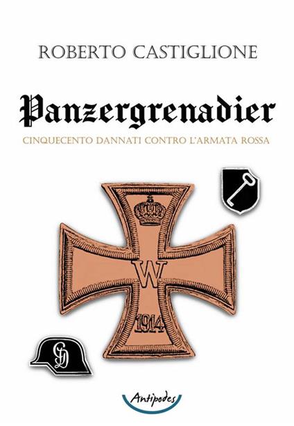 Cinquecento dannati contro l'Armata Rossa. Panzergrenadier - Roberto Castiglione - ebook