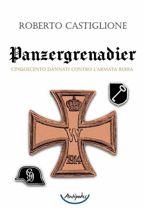 Cinquecento dannati contro l'Armata Rossa. Panzergrenadier - Roberto Castiglione - ebook