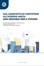 Dal manifesto di Ventotene all’Europa unita: una memoria per il futuro. Con QR-Code