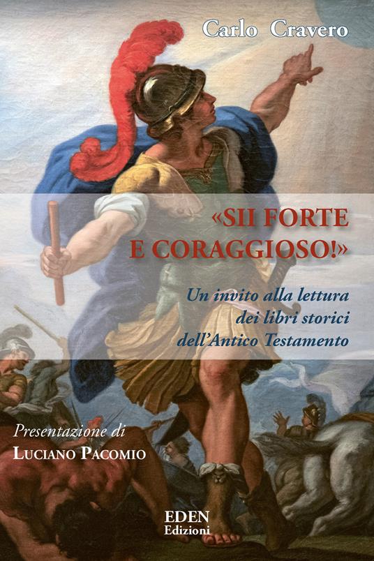 «Sii forte e coraggioso». Un invito alla lettura dei libri storici dell'Antico Testamento - Carlo Cravero - copertina