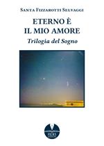 Eterno è il mio amore. Trilogia del sogno