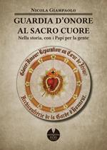 Guarda d'Onore al Sacro Cuore di Gesù. Nella storia, con i papi per la gente