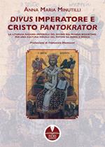 Divus Imperatore e Cristo Pantokrator. La liturgia pagano-imperiale del divino nel mondo bizantino, per una cultura visuale del potere da Roma a Mosca