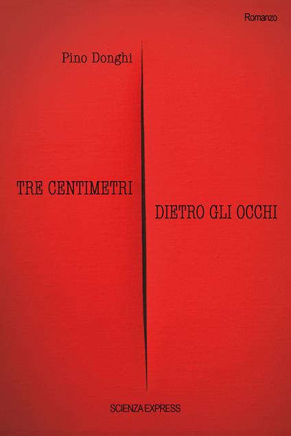 Tre centimetri dietro gli occhi - Pino Donghi - copertina