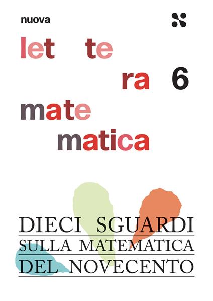 Nuova lettera matematica. Vol. 6: Dieci sguardi sulla matematica del Novecento - copertina
