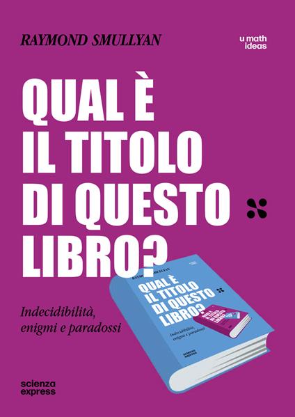 Qual è il titolo di questo libro? Indecidibilità, enigmi e paradossi - Raymond Smullyan - copertina