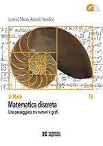 Matematica discreta. Una passeggiata tra numeri e grafi