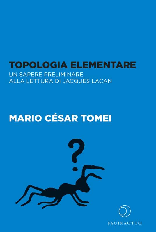 Topologia elementare. Un sapere preliminare alla lettura di Jaques Lacan - Mario César Tomei - copertina