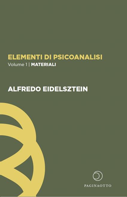 Elementi di psicoanalisi. Vol. 1: Materiali - Alfredo Eidelsztein - copertina