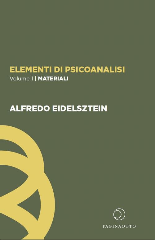 Elementi di psicoanalisi. Vol. 1: Materiali - Alfredo Eidelsztein - copertina