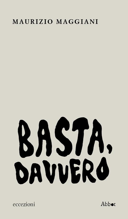 Basta, davvero - Maurizio Maggiani - copertina