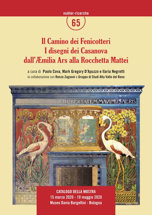 Il Camino dei Fenicotteri. I disegni dei Casanova dall'Aemilia Ars alla Rocchetta Mattei. Ediz. illustrata - copertina