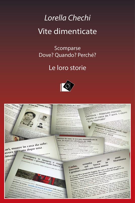 Vite dimenticate. Scomparse. Dove? Quando? Perché? Le loro storie - Lorella Chechi - ebook