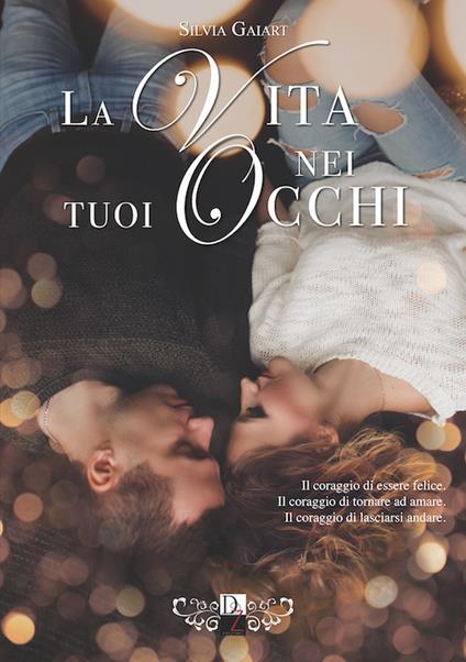 La vita nei tuoi occhi - Silvia Gaiart - copertina