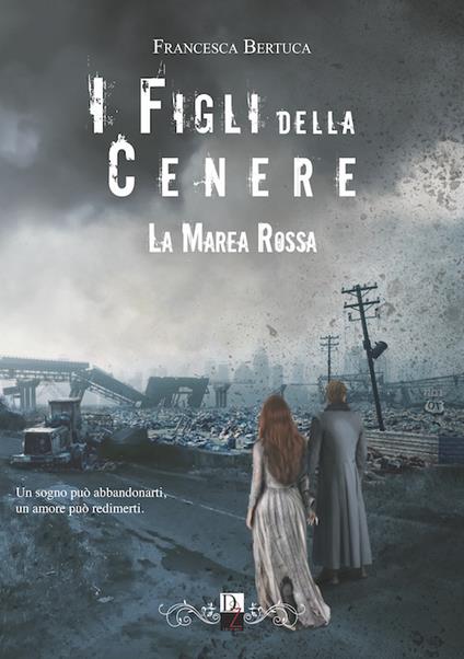 La marea rossa. I figli della cenere. Vol. 2 - Francesca Bertuca - copertina