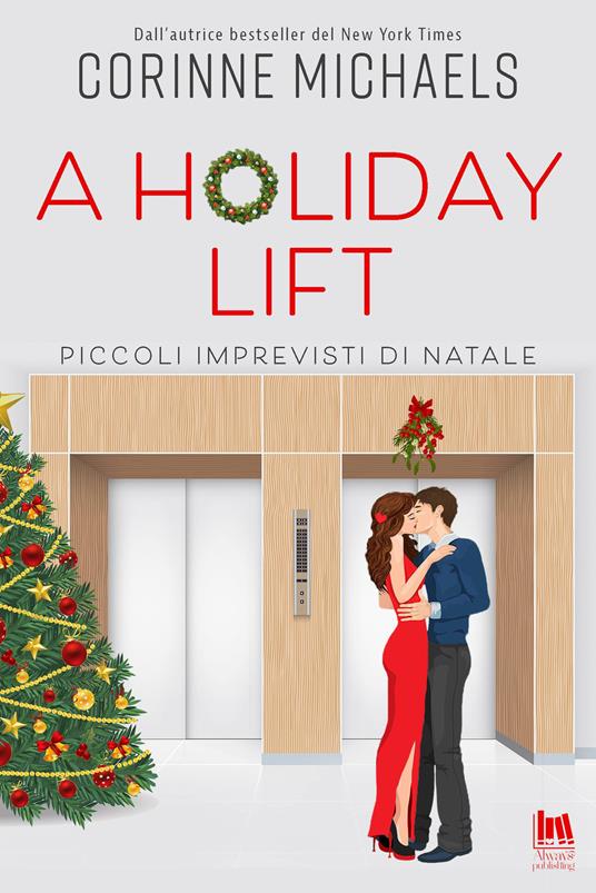 A holiday lift. Piccoli imprevisti di Natale - Corinne Michaels,Francesca Gazzaniga - ebook