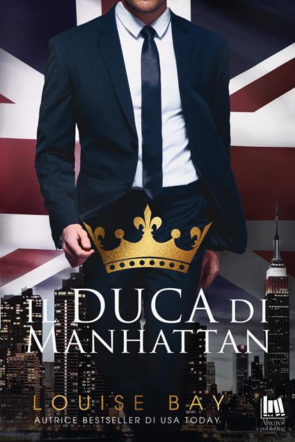 Il duca di Manhattan - Louise Bay,Giulia Flenghi - ebook