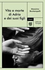 Vita e morte di Adria e dei suoi figli