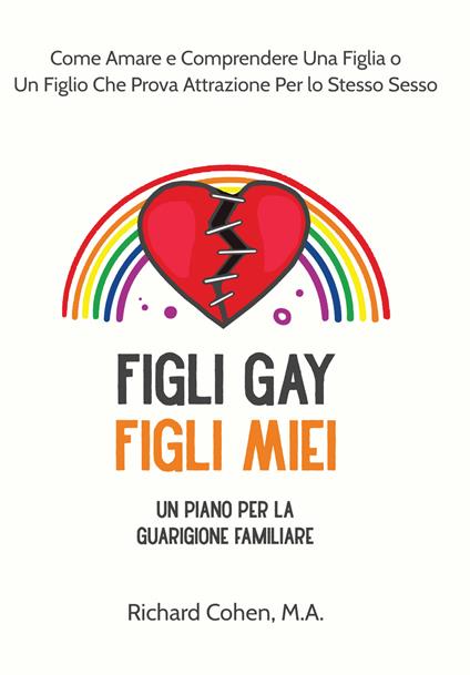 Figli gay, figli miei - Richard Cohen,Lilliana Oliveri - ebook